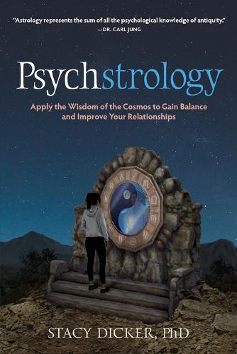 Psychstrology: Apply the Wisdom of the Cosmos to Gain Balance and Improve Your Relationships (Paperback)