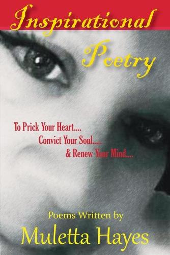 Inspirational Poetry: To Prick Your Heart, Convict Your Soul, & Renew Your Mind (Paperback)