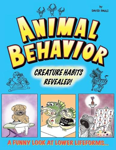 Animal Behavior: Creature Habits Revealed! - 1st Edition (Paperback)