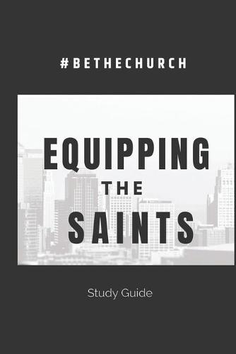 Equipping The Saints: Be The Church - 1 (Paperback)