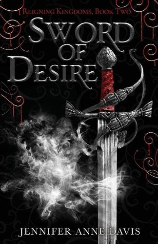 Sword of Desire: Reigning Kingdoms, Book 2 - Reigning Kingdoms 2 (Paperback)