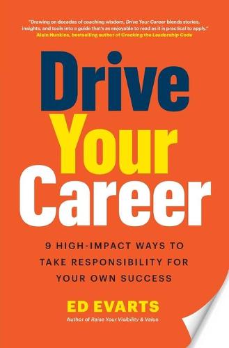 Drive Your Career: 9 High-Impact Ways to Take Responsibility for Your Own Success (Paperback)