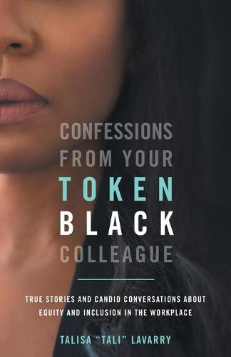 Confessions From Your Token Black Colleague (Paperback)