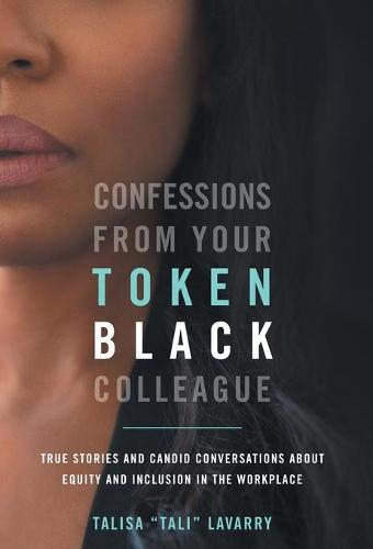 Confessions From Your Token Black Colleague (Hardback)