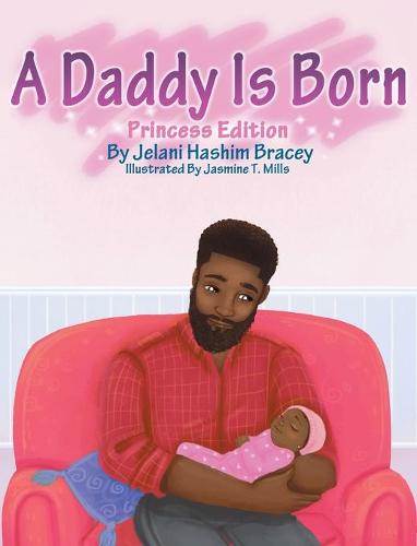 A Daddy Is Born: Princess Edition (Hardback)
