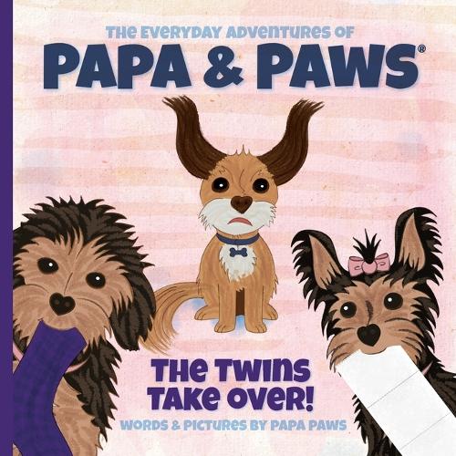 The Twins Take Over! - The Everyday Adventures of Papa & Paws 2 (Paperback)