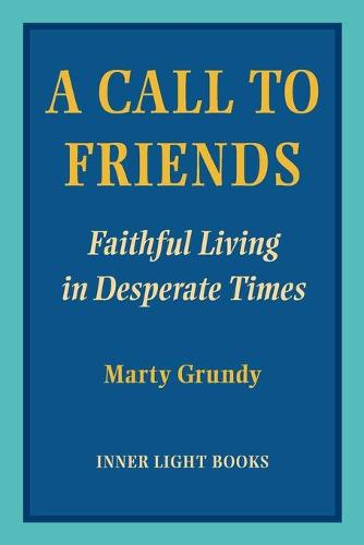 A Call to Friends: Faithful Living in Desperate Times (Paperback)