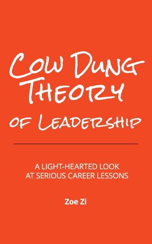 Cow Dung Theory of Leadership: A light-hearted look at serious career lessons (Paperback)