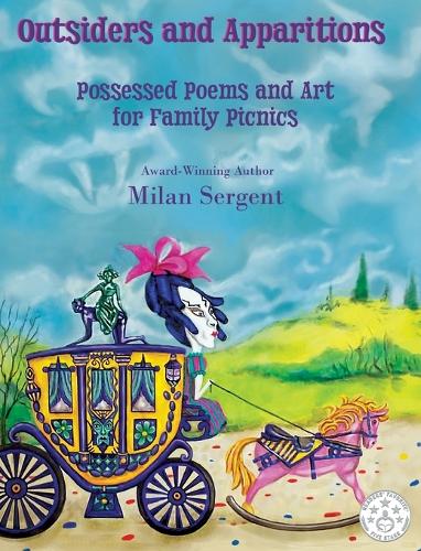 Outsiders and Apparitions: Possessed Poems and Art for Family Picnics (Hardback)