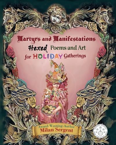 Martyrs and Manifestations: Hexed Poems and Art for Holiday Gatherings (Paperback)