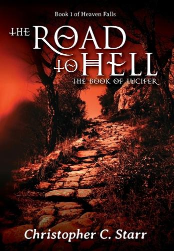 The Road to Hell: The Book of Lucifer - Heaven Falls 1 (Hardback)