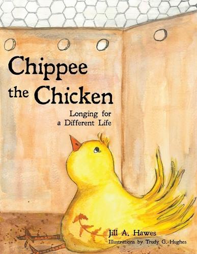 Chippee the Chicken: Longing for a Different Life (Paperback)