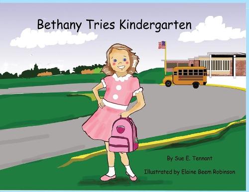 Bethany Tries Kindergarten (Paperback)