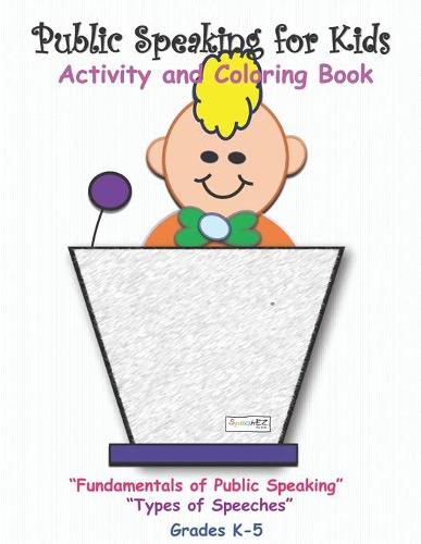 Public Speaking for Kids: Activity and Coloring book for kids in grades K-5 - Public Speaking Coloring and Activity Books for Kids in Grades K-5 (Paperback)