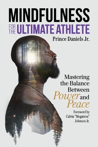Mindfulness for the Ultimate Athlete: Mastering the Balance Between Power and Peace (Paperback)