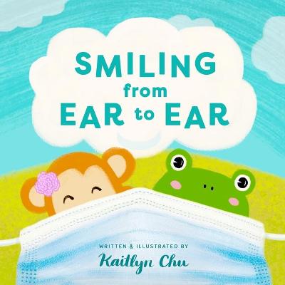 Smiling From Ear to Ear: Wearing Masks While Having Fun (Paperback)