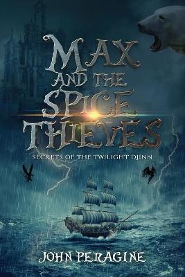 Max and the Spice Thieves - Secrets of the Twilight Djinn 1 (Paperback)