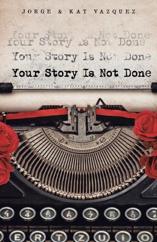 Your Story Is Not Done (Paperback)