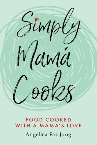Simply Mama Cooks (Paperback)