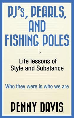 PJ's, Pearls and Fishing Poles: Life Lessons of Style and Substance (Paperback)