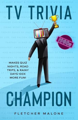 TV Trivia Champion 1980s: Makes quiz nights, road trips, and rainy days 100x more fun. (Paperback)