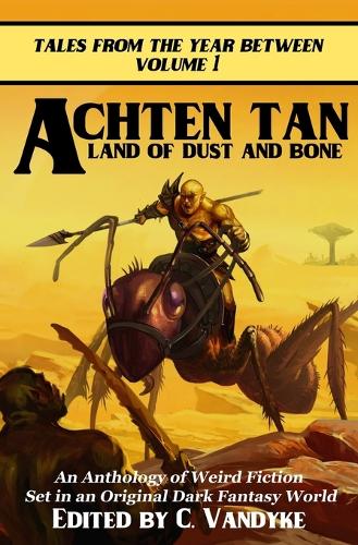 Achten Tan: Land of Dust and Bone - Tales from the Year Between 1 (Paperback)