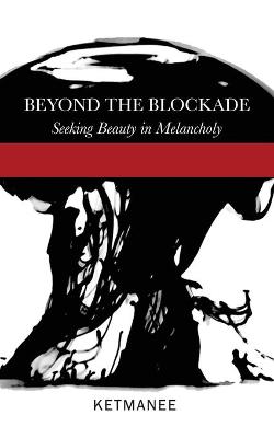 Beyond the Blockade: Seeking Beauty in Melancholy (Paperback)