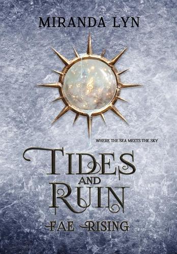 Tides and Ruin: A Fae Rising Spin-Off (Hardback)