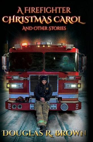 A Firefighter Christmas Carol and Other Stories (Hardback)