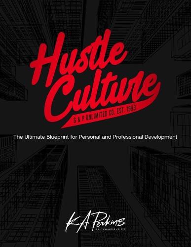 Hustle Culture: The Ultimate Blueprint for Personal and Professional Development (Paperback)