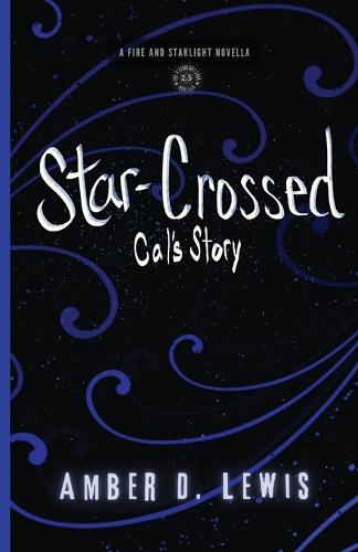 Star-Crossed: Cal's Story - Fire and Starlight Saga (Paperback)