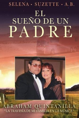 El Sueno De Un Padre by Abraham Quintanilla, Jennifer Lopez | Waterstones