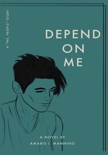Depend on Me (A "We, pEOPLE" Novel) - We, People 2 (Hardback)