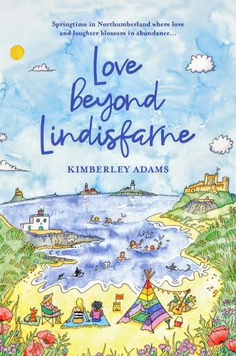 Love Beyond Lindisfarne: Springtime in Northumberland where love and laughter blossom in abundance... - Love Lindisfarne Books (Paperback)