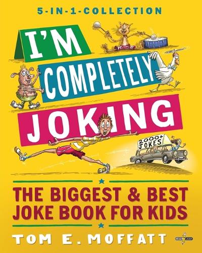 I'm Completely Joking: The Biggest & Best Joke Book for kids - 2000+ Jokes - I'm Joking (Paperback)