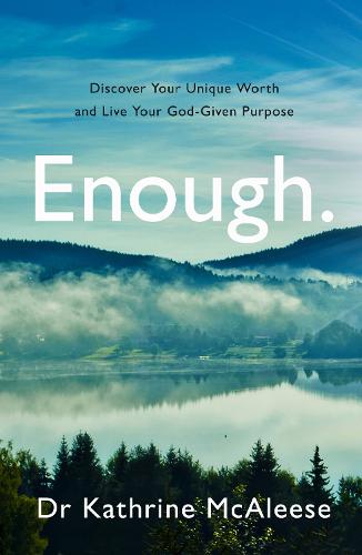 Enough.: Discover Your Unique Worth and Live Your God-Given Purpose (Paperback)