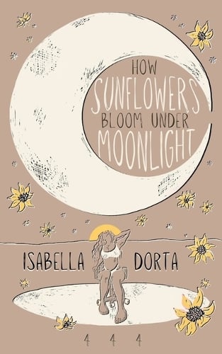 Isabella Dorta Poetry How Sunflowers Bloom Under Moonlight