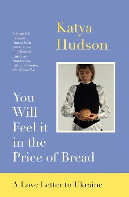 You Will Feel It in The Price of Bread: A Love Letter to Ukraine (Paperback)
