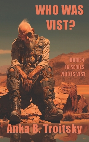 Who Was Vist: A Sci-fi fantasy Novel (Book 4 in the Who is Vist series) - Who Is Vist 4 (Paperback)