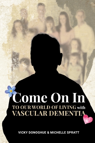 Come On In: To Our World Of Living With Vascular Dementia (Paperback)