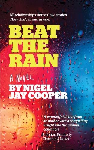 Beat The Rain: All relationships start as love stories. They don't all end as one. - Invisible Lives (Paperback)