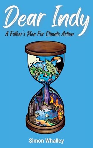 Dear Indy: A Father's Plea for Climate Action (Hardback)