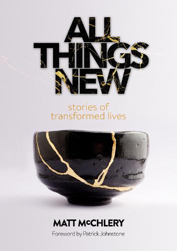 All Things New: Stories of Transformed Lives (Paperback)