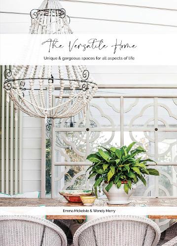 The Versatile Home: Unique & gorgeous spaces for all aspects of life (Hardback)