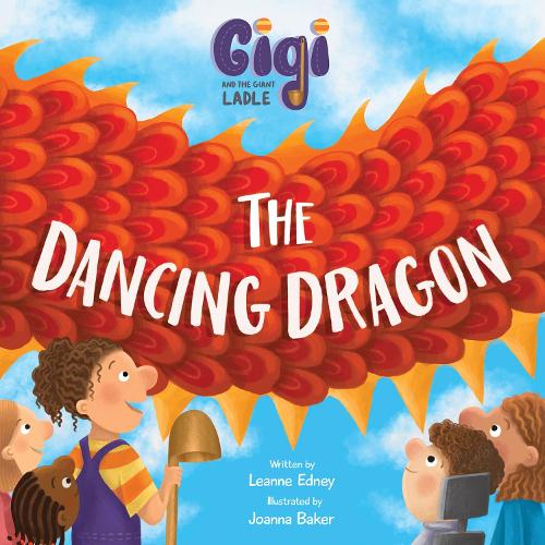 Gigi and the Giant Ladle: The Dancing Dragon - Gigi and the Giant Ladle (Paperback)