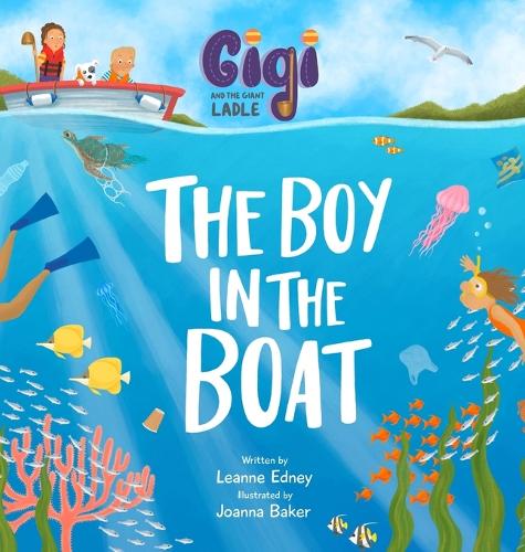 Gigi and the Giant Ladle: The Boy in the Boat - Gigi and the Giant Ladle (Hardback)