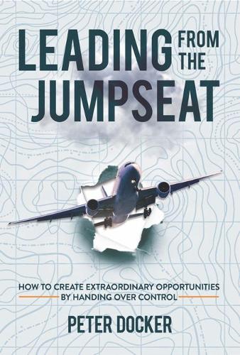 Leading From The Jumpseat: How to Create Extraordinary Opportunities by Handing Over Control (Paperback)