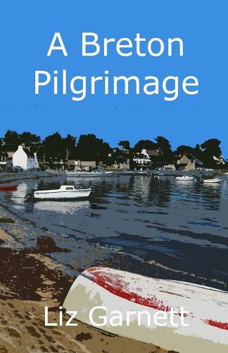 A Breton Pilgrimage: Following the Tro Breiz Pilgrimage Route around Brittany, France (Paperback)