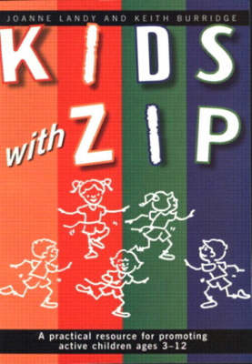 Kids with Zip: A Practical Guide for Promoting Active Children, Ages 3-12 (Paperback)