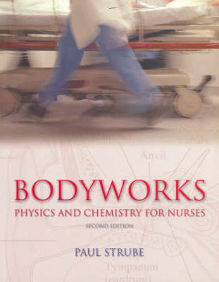 Bodyworks: Physics and Chemistry for Nurses (Paperback)